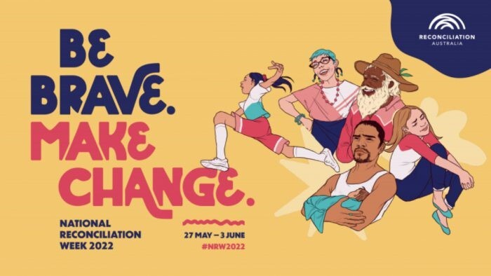National Reconciliation Week Poster 2022 with theme 'Be brave. Make change.'